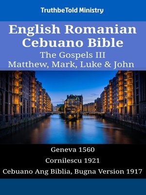 cover image of English Romanian Cebuano Bible--The Gospels III--Matthew, Mark, Luke & John